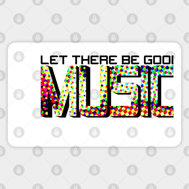 MUSIC #4 (LET THERE BE GOOD) Magnet by RickTurner